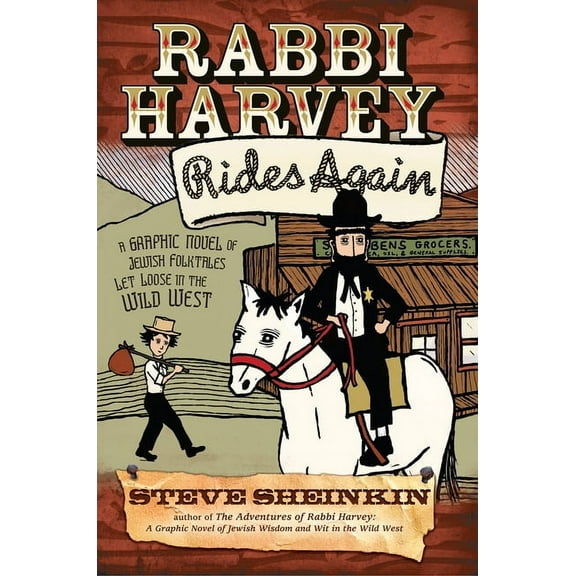 Rabbi Harvey Rabbi Harvey Rides Again: A Graphic Novel of Jewish Folktales Let Loose in the Wild West, (Paperback)