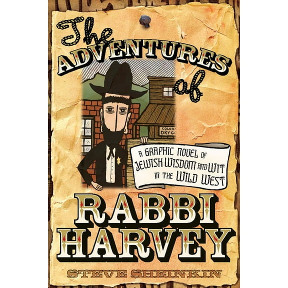 Rabbi Harvey The Adventures of Rabbi Harvey: A Graphic Novel of Jewish Wisdom and Wit in the Wild West, Book 1, (Paperback)
