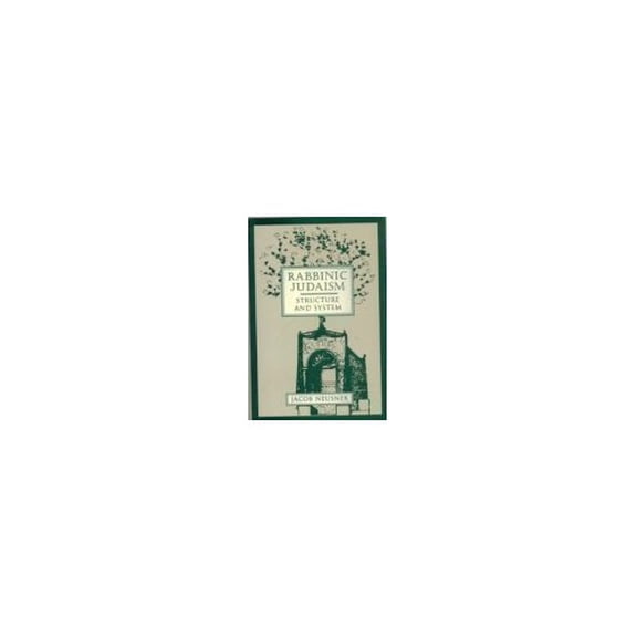 Pre-Owned Rabbinic Judaism: Structure and System (Paperback) 0800629094 9780800629090