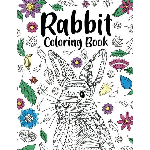 Rabbit Coloring Book: Adult Coloring Books for Rabbit Owner, Best Gift for Bunny Lovers, Animal Coloring Book, Floral Mandala Coloring Pages (Paperback)