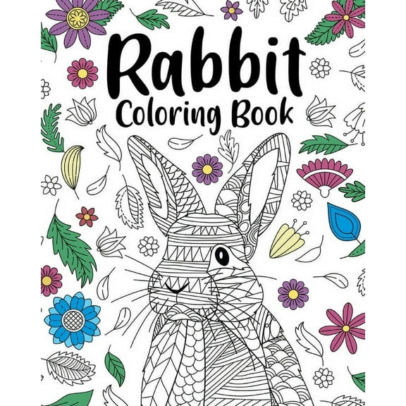 Rabbit Coloring Book: Adult Coloring Books for Rabbit Owner, Best Gift for Bunny Lovers, (Paperback)