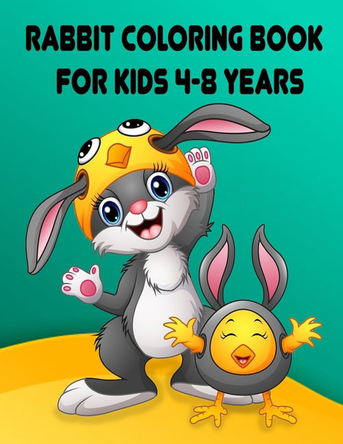 Rabbit Coloring Book for Kids 4-8 Years: Children Activity Books for Kids Ages 2-4-5-6-8, Boys, Girls, Fun Early Learning, Relaxation for Toddler Early Learning, Preschool and Kindergarten Fun Shapes, Colors, and RABBITS! [Book]
