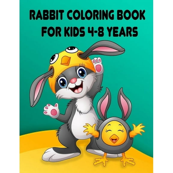 Rabbit Coloring Book for Kids 4-8 Years: Children Activity Books for Kids Ages 2-4-5-6-8, Boys, Girls, Fun Early Learning, Relaxation for Toddler Earl