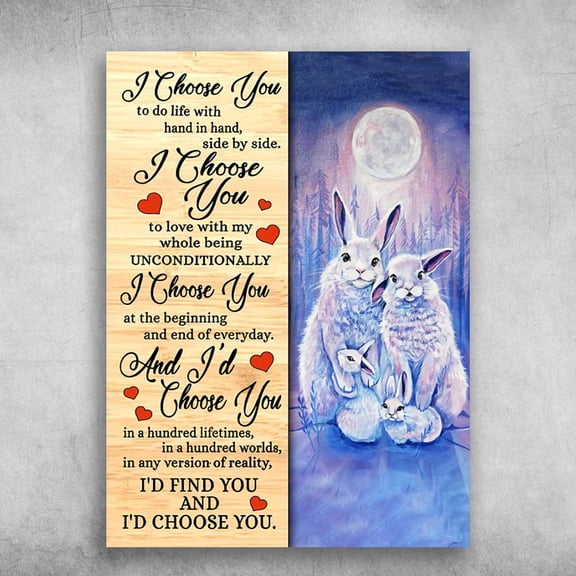Rabbit Family - I Choose You To Do Life, With Hand In Hand, Side By Side, I Choose You 24 x 36 Inch Poster
