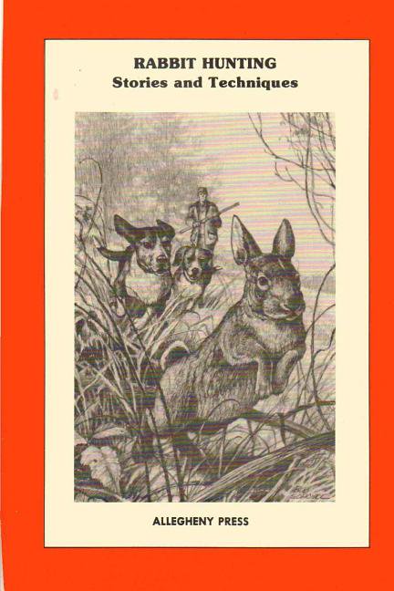 Rabbit Hunting: Stories and Techniques (Paperback) by John Tomikel, Paul Jukes, Nick Sisley