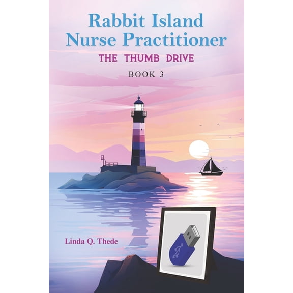 Rabbit Island Nurse Practitioner Rabbit Island Nurse Practitioner the Thumb Drive, Book 5, (Paperback)