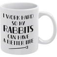 thumbnail image 1 of Rabbit Lover Coffee Mugs I Work Hard So My Rabbits Can Have A 11 Ounces Funny White Coffee Mug, 1 of 6
