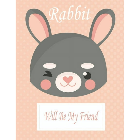 Rabbit Will Be My Friend: Animal Coloring book Great Gift for Kids Boys & Girls, Ages 4-8