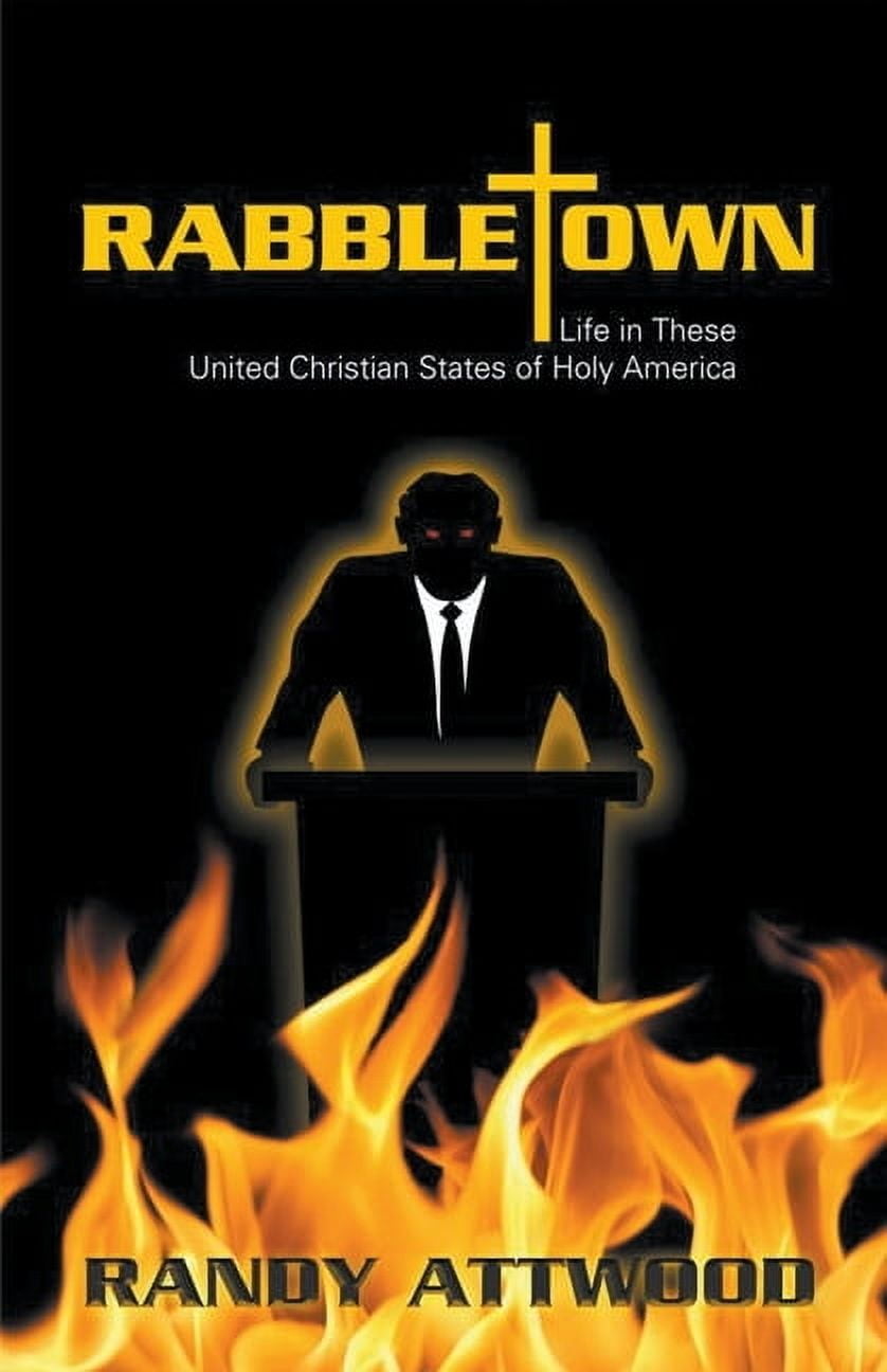 Rabbletown: Life in these United Christian States of Holy America, (Paperback)