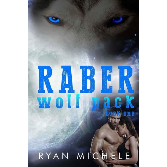 Raber Wolf Pack Book One Paperback 1514695960 9781514695968 Ryan MIchele