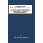 Rabindranath Tagore, the Nobel Prize for Literature in 1913, and the British Raj Some Untold Stories, Hardcover
