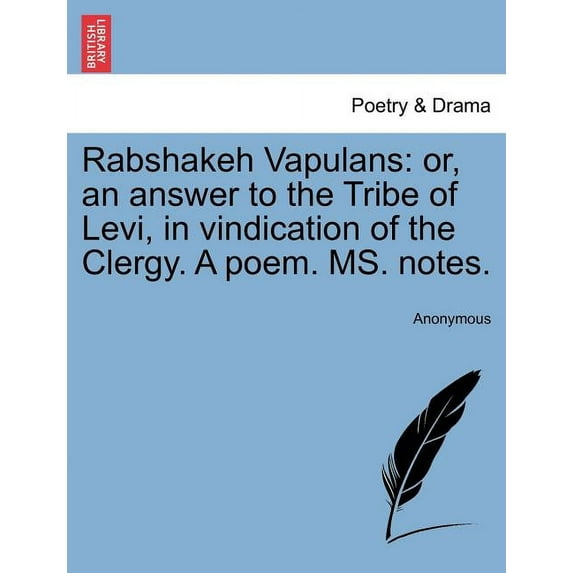 Rabshakeh Vapulans : Or, an Answer to the Tribe of Levi, in Vindication of the Clergy. a Poem. Ms. Notes. (Paperback)