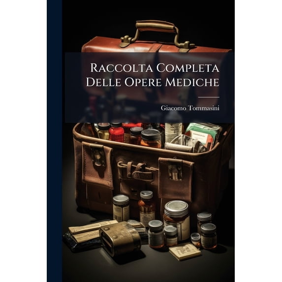 Raccolta Completa Delle Opere Mediche : Con Note Aggiunte Ed Emende Tipografiche