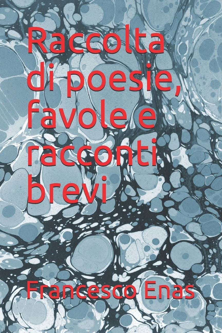 Raccolta Di Poesie, Favole E Racconti Breviraccolta Di Poesie, Favole E Racconti Brevi: Raccolta di poesie, favole e racconti brevi (Paperback)