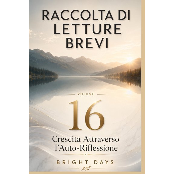 Biblioteca Della Crescita Interiore Raccolta di letture brevi - Volume 16: Crescita Attraverso l'Auto-Riflessione, (Paperback)