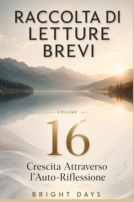 Biblioteca Della Crescita Interiore Raccolta di letture brevi - Volume 16: Crescita Attraverso l'Auto-Riflessione, (Paperback)