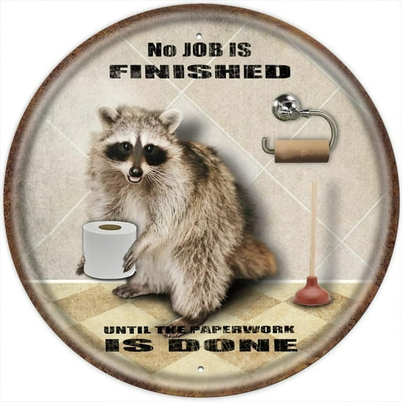Raccoon Bathroom Round Retro Sign Roll Paper No Job is Finished Poster Toilet Garden Bar Farm Courtyard Garage Club Bedroom Home Gift Wall Decoration 12x12 Round Metal Tin Sign