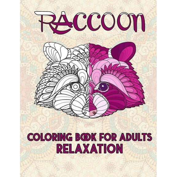 Raccoon Coloring Book For Adults Relaxation: Cute and Amazing Animal Designs for Relaxation, Stress-relief Coloring Book For Adults and Grown-ups, 52 pages, Gift for girls, kids, teens, (Paperback)