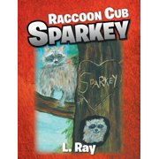 Raccoon Cub Sparkey A Fable - SPARKEYS DAY, Paperback