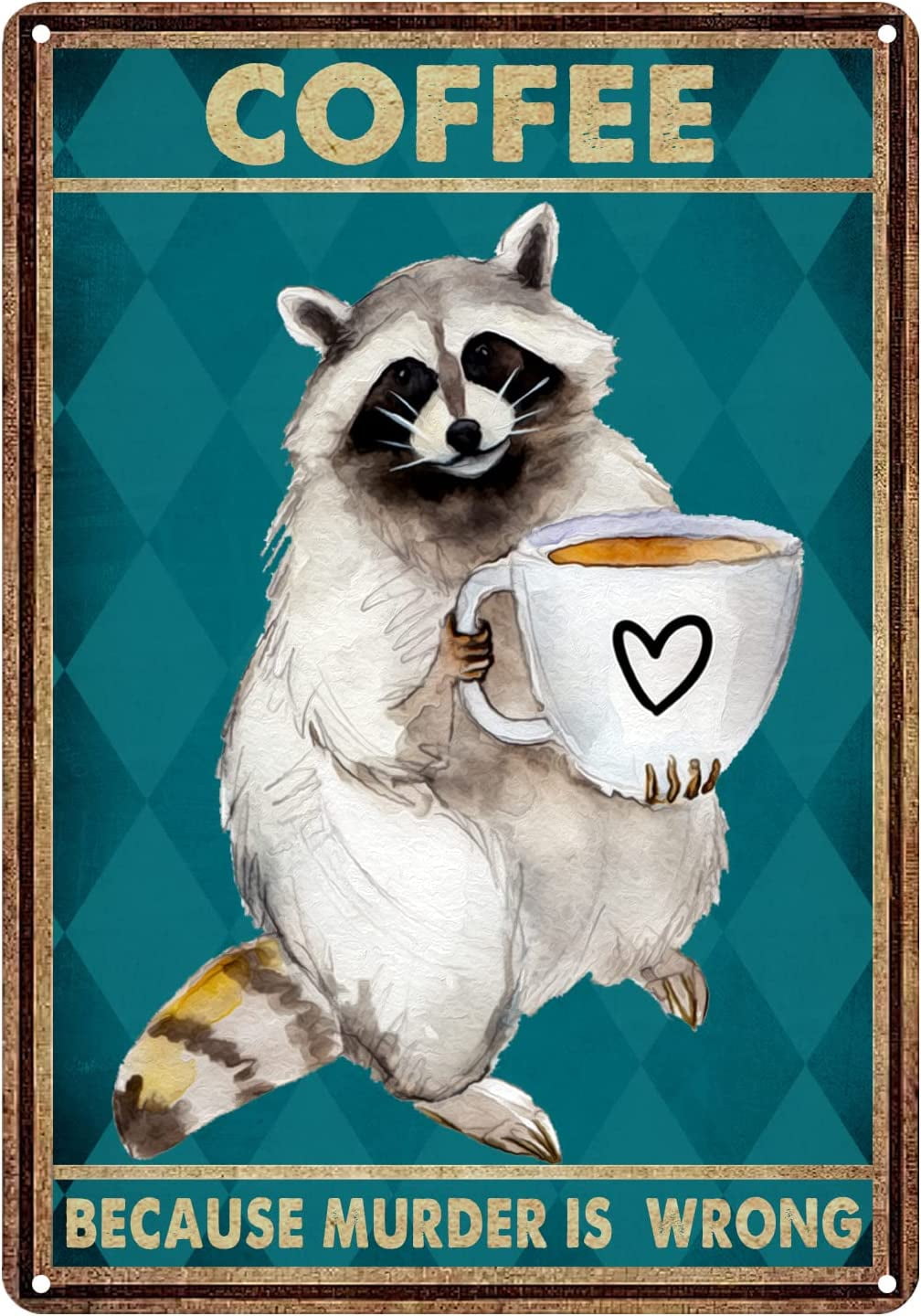 Raccoon Drinking Coffee Tin Sign Coffee Because Murder Is Wrong Metal ...