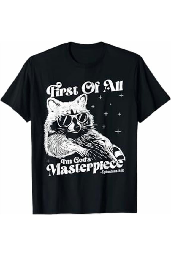 Raccoon First Of All I'm God's Masterpiece Funny Racoon Meme T-Shirt