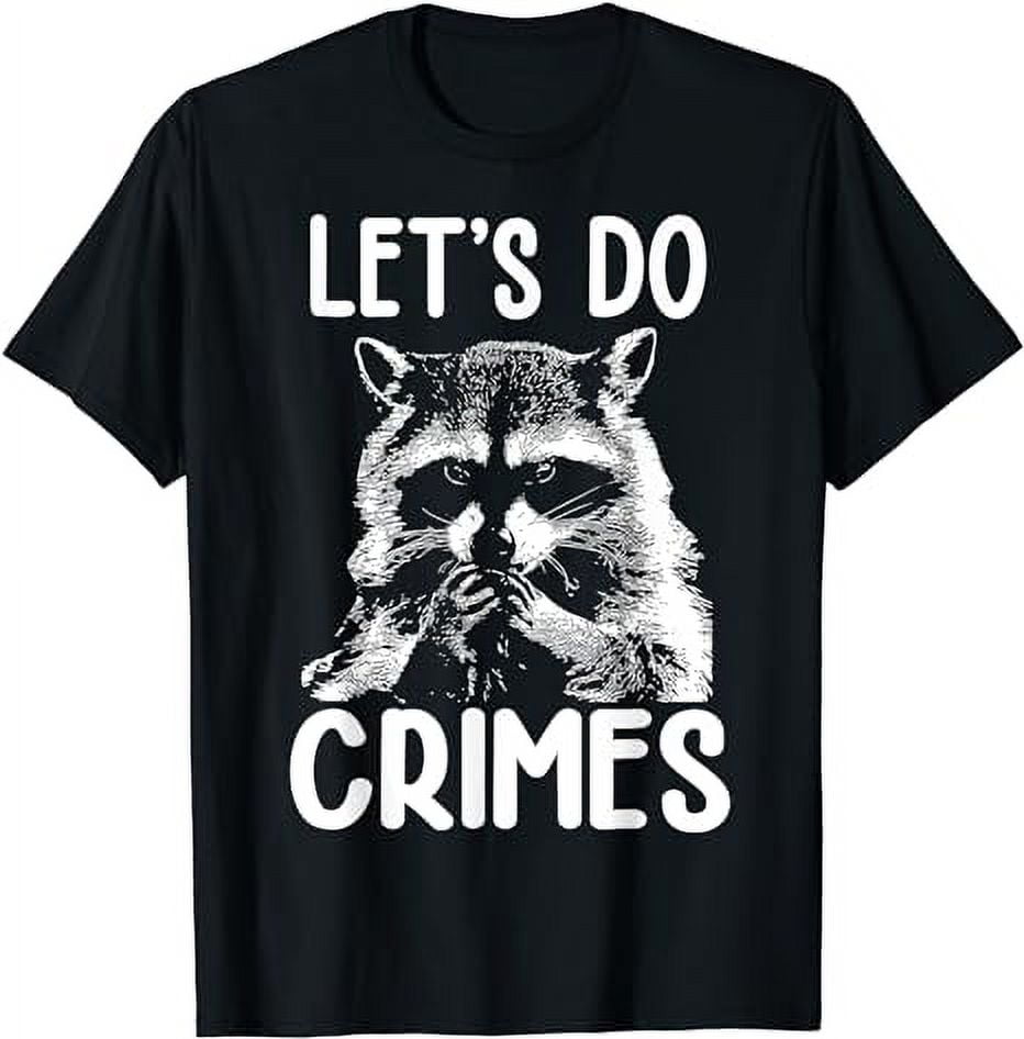 Raccoon Trash Funny Racoon Let's Do Crimes Cute Animals T-Shirt ...