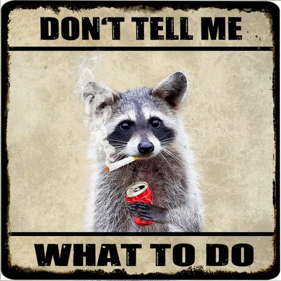 Raccoon Vintage Tin Sign Don't Tell Me What to Do Retro Metal Tin Sign Dog Wall Art for Home Office Cafes Club Pub Housewarmging Gift 12x12 Inches