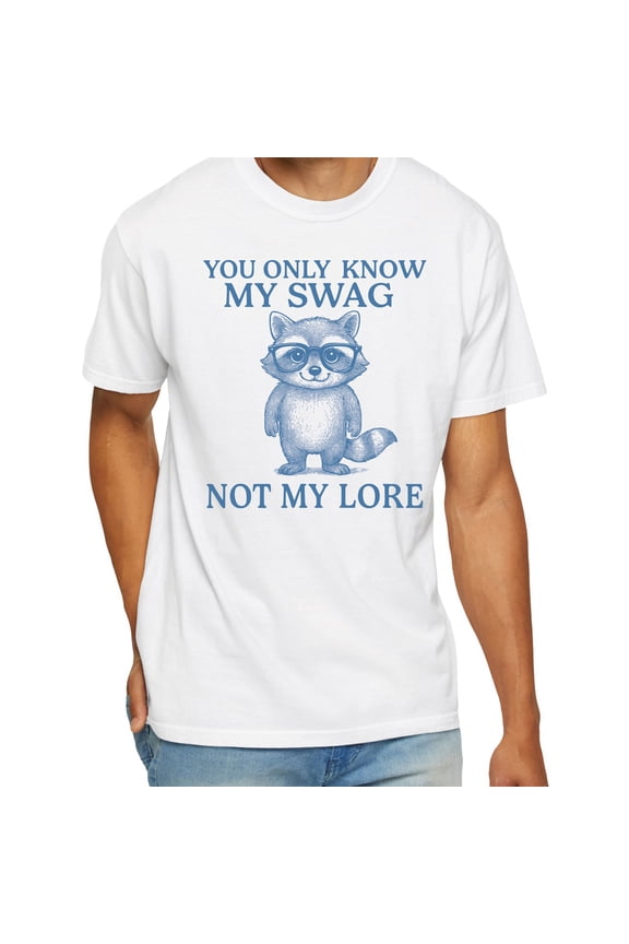 Raccoon You Only Know My Swag Not My Lore T-Shirt – Funny Meme Graphic Tee