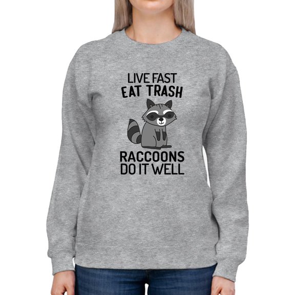 Raccoons Live Fast And Eat Trash Sweatshirt Women -Smartprints Designs, Female x-Large