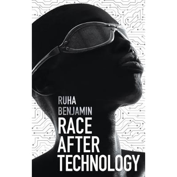 Pre-Owned Race After Technology: Abolitionist Tools for the New Jim Code (Paperback) 1509526404 9781509526406