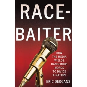 Race-Baiter: How the Media Wields Dangerous Words to Divide a Nation - Hardcover