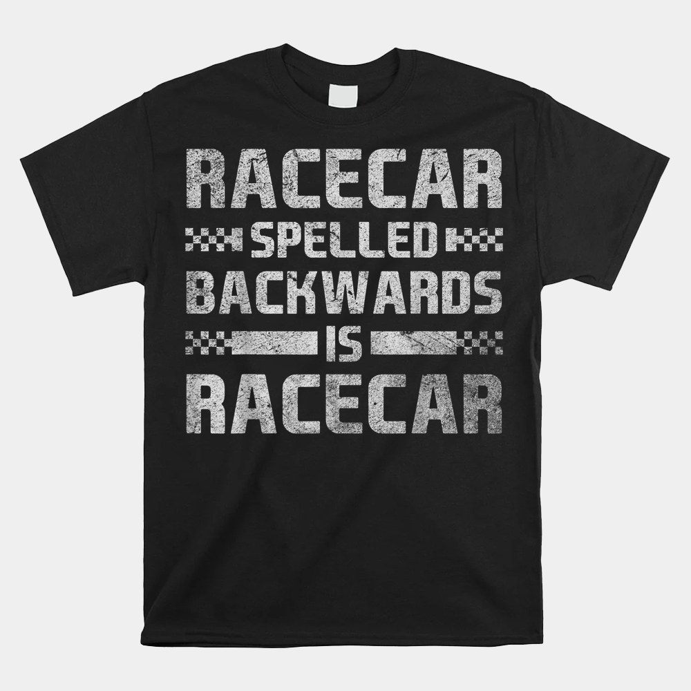 Race Cars Racecar Spelled Backwards Race Car Racing Apparel Shirt