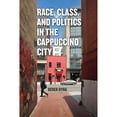 thumbnail image 1 of Pre-Owned Race, Class, and Politics in the Cappuccino City (Paperback) 022644953X 9780226449531, 1 of 1