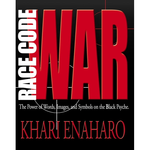Race Code War: The Power of Words, Images, and Symbols on the Black Psyche, (Paperback)
