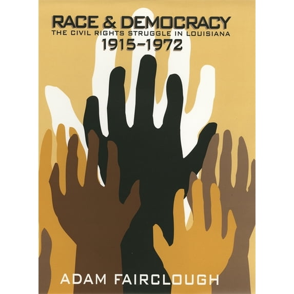 Race & Democracy: The Civil Rights Struggle in Louisiana, 1915-1972, (Paperback)