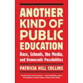thumbnail image 1 of Race, Education, and Democracy Another Kind of Public Education: Race, Schools, the Media, and Democratic Possibilities, (Paperback), 1 of 3