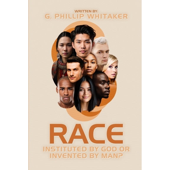 Race: Instituted by God or Invented by Man?, (Paperback)