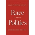 thumbnail image 1 of Race Is about Politics: Lessons from History, (Hardcover), 1 of 1