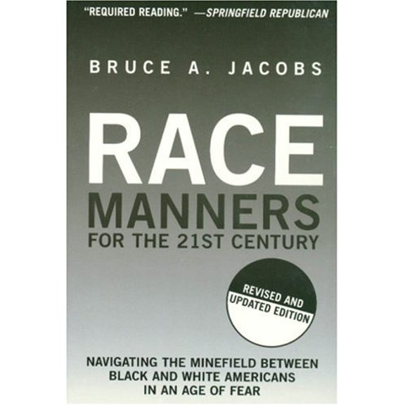 Pre-Owned Race Manners for the 21st Century: Navigating the Minefield Between Black and White Americans in an Age of Fear (Paperback) 1559708042 9781559708043