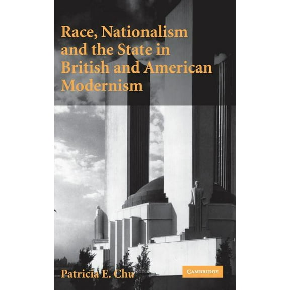 Race, Nationalism and the State in British and American Modernism, (Hardcover)