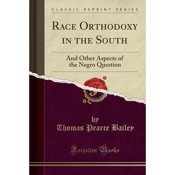 Race Orthodoxy in the South : And Other Aspects of the Negro Question (Classic Reprint)