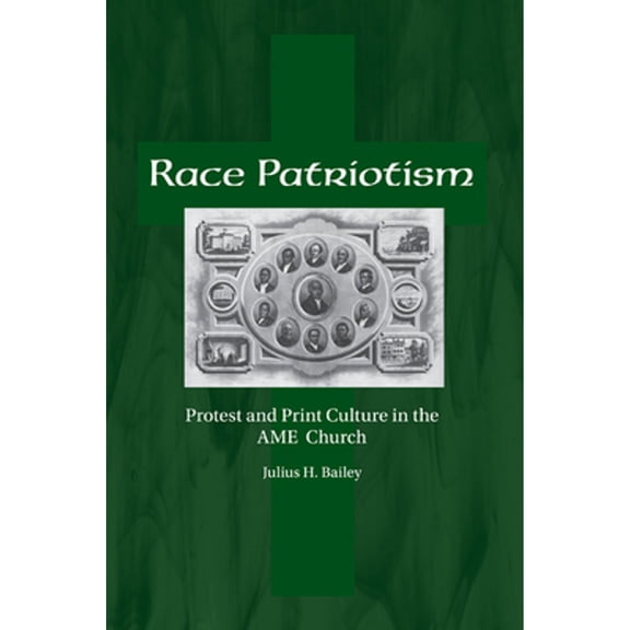 Pre-Owned Race Patriotism : Protest and Print Culture in the A.M.E. Church (Edition 1) (Hardcover)