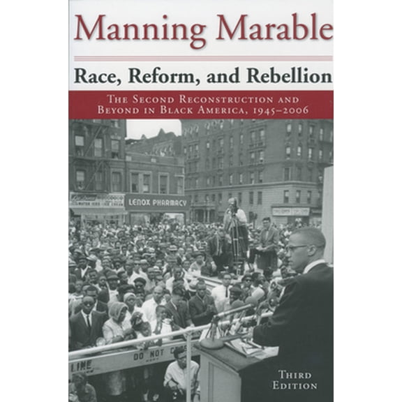 Pre-Owned Race, Reform, and Rebellion: The Second Reconstruction and Beyond in Black America, 1945-2006 (Paperback) by Professor Manning Marable