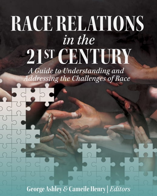 Race Relations in the 21st Century: A Guide to Understanding and ...