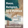 thumbnail image 1 of Pre-Owned Race, Religion, and Politics: Toward Human Rights in the United States (Paperback) 1538107953 9781538107959, 1 of 1