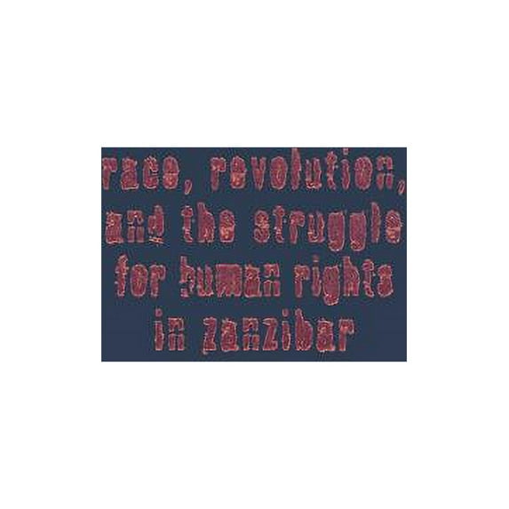 Race, Revolution, and the Struggle for Human Rights in Zanzibar : The Memoirs of Ali Sultan Issa and Seif Sharif Hamad (Hardcover)