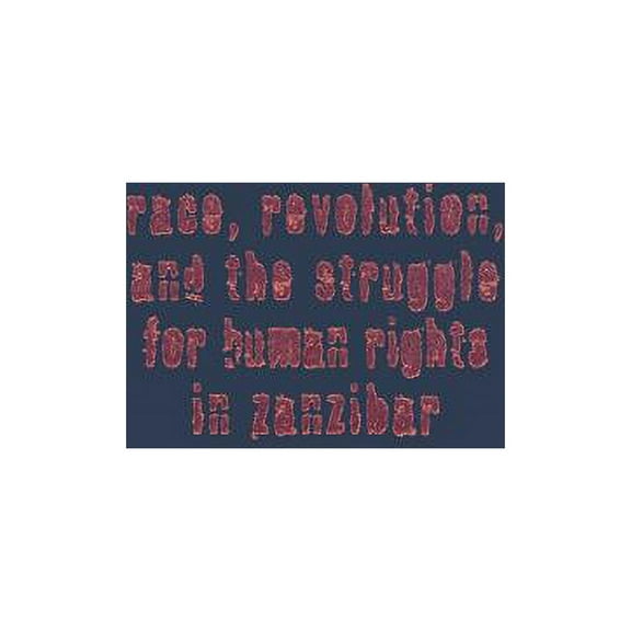 Race, Revolution, and the Struggle for Human Rights in Zanzibar : The Memoirs of Ali Sultan Issa and Seif Sharif Hamad (Hardcover)