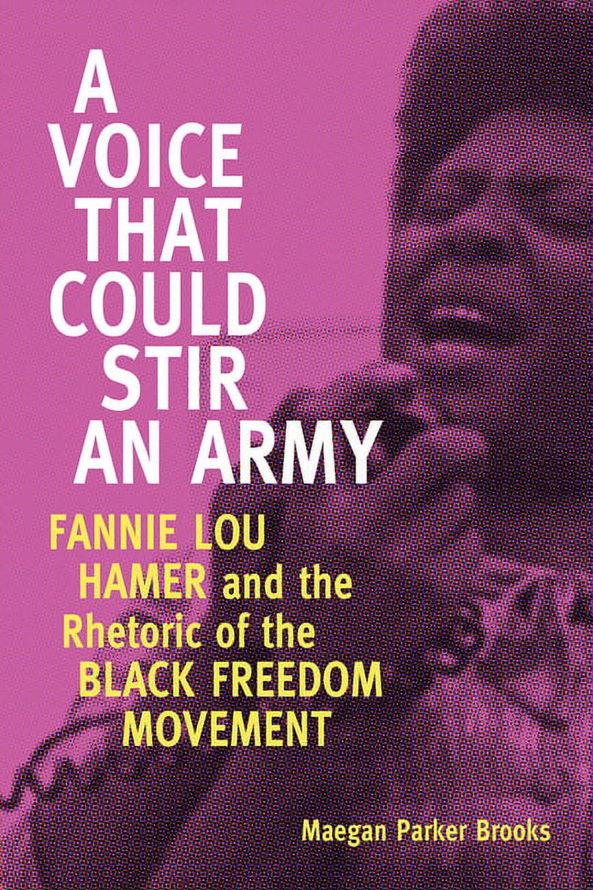 Fannie Lou Hamer Race, Rhetoric, and Med Voice That Could Stir an Army ...