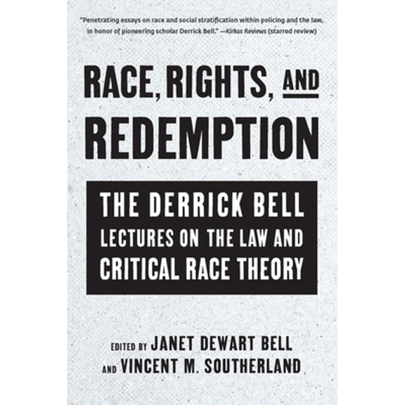Pre-Owned Race, Rights, and Redemption: The Derrick Bell Lectures on the Law and Critical Race (Paperback) by Janet Dewart Bell, Vincent M Southerland
