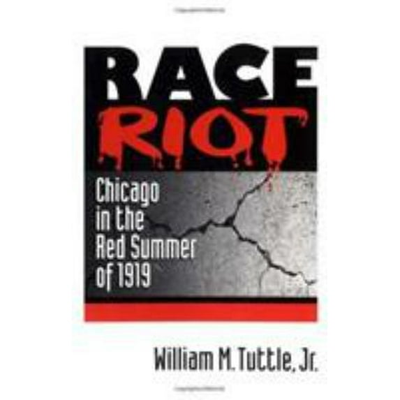 Pre-Owned Race Riot: Chicago in the Red Summer of 1919 (Paperback) by William M Tuttle